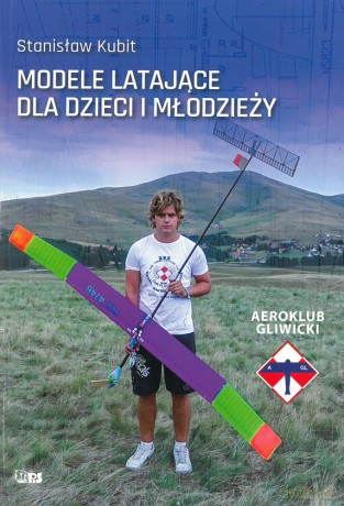 Modele latające dla dzieci i młodzieży - Stanisław Kubit [KSIĄŻKA]