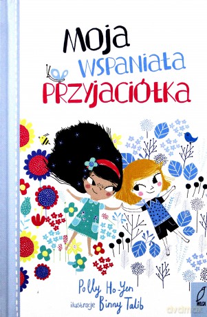 Moja wspaniała przyjaciółka - Polly Ho-Yen [KSIĄŻKA]