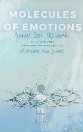 Molecules of emotions. Childish stories about what matters the most - Janusz Leon Wiśniewski [KSIĄŻKA]