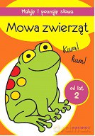 Mowa zwierząt. Maluję i poznaję słowa [KSIĄŻKA]