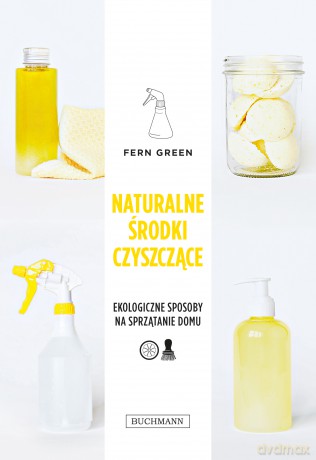 Naturalne środki czyszczące. Zielona seria - Fern Green [KSIĄŻKA]