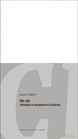 Nic nic. Ontologia na marginesach Leśmiana - Janusz Palikot [KSIĄŻKA]