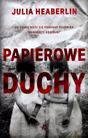 Papierowe duchy - Julia Heaberlin [KSIĄŻKA]