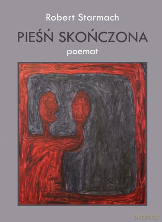 Pieśń skończona. Poemat - Robert Starmach [KSIĄŻKA]
