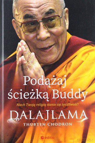 Podążaj ścieżką Buddy - Dalajlama, Thubten Chodron [KSIĄŻKA]