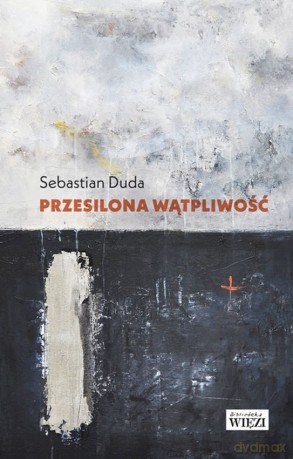 Przesilona wątpliwość - Sebastian Duda [KSIĄŻKA]