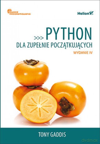 Python dla zupełnie początkujących. Owoce programowania - Tony Gaddis [KSIĄŻKA]
