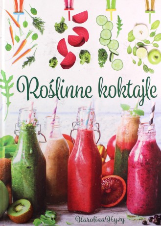 Roślinne koktajle - Karolina Hyży [KSIĄŻKA]