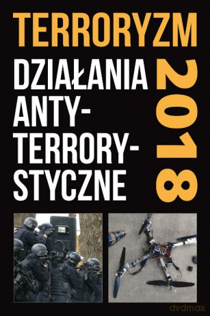 Terroryzm 2018. Działania antyterrorystyczne. Perspektywy, wydarzenia [KSIĄŻKA]