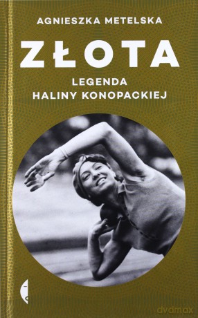 Złota legenda Haliny Konopackiej - Agnieszka Metelska [KSIĄŻKA]