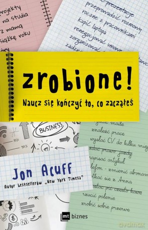 Zrobione. Naucz się kończyć to, co zacząłeś - Jon Acuff [KSIĄŻKA]