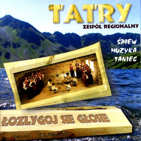 Zespół Regionalny Tatry: Łozlygoj się Głosie [CD]