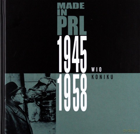 Made in PRL 1945-1958: Wio koniku (digibook) [CD]