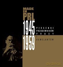 Made in PRL 1945-1959: Piosenki przodowników pracy i bumelantów (digibook) [CD]