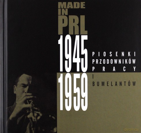 Made in PRL 1945-1959: Piosenki przodowników pracy i bumelantów (digibook) [CD]