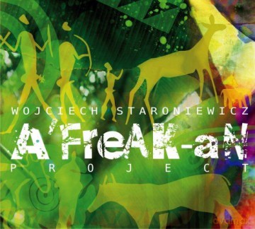 Wojciech Staroniewicz: A'freak-an Project (digipack) [CD]