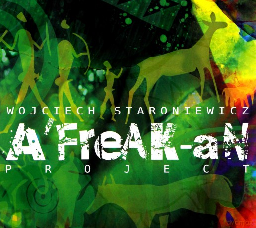 Wojciech Staroniewicz: A'freak-an Project (digipack) [CD]