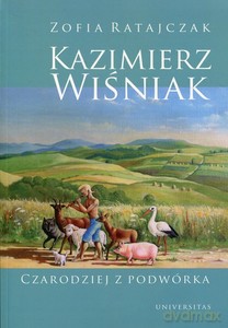 Kazimierz Wiśniak. Czarodziej z podwórka - Zofia Ratajczak [KSIĄŻKA]