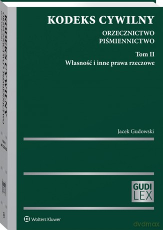 Kodeks cywilny Orzecznictwo Piśmiennictwo (Tom 2) Własność i inne prawa rzeczowe - Jacek Gudowski [KSIĄŻKA]