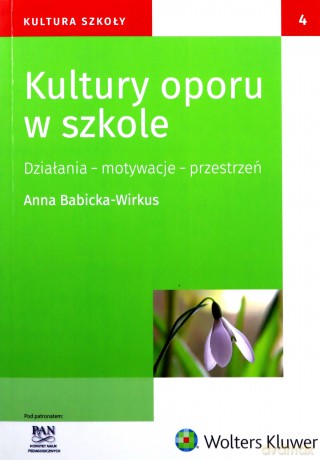 Kultury oporu w szkole - Anna Babicka-Wirkus, Ewa Bochno, Maria Dudzikowa [KSIĄŻKA]