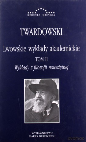 Lwowskie wykłady akademickie (Tom 2) Wykłady z filozofii nowożytnej - Kazimierz Twardowski [KSIĄŻKA]