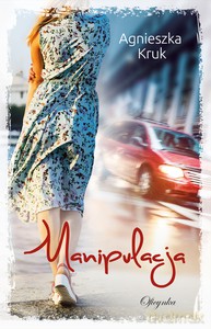Manipulacja - Agnieszka Kruk [KSIĄŻKA]