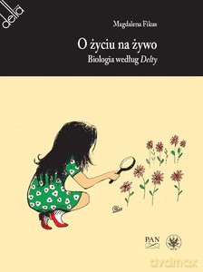 O życiu na żywo. Biologia według Delty - Magdalena Fikus [KSIĄŻKA]