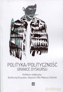 Polityka/Polityczność. Granice dyskursu [KSIĄŻKA]