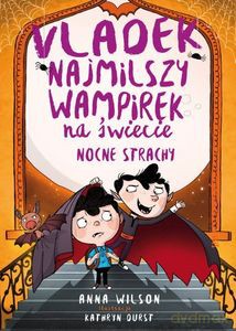 Vladek najmilszy wampirek na świecie. Nocne Strachy - Anna Wilson [KSIĄŻKA]