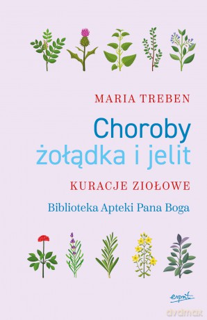 Choroby żołądka i jelit. Kuracje ziołowe - Maria Treben [KSIĄŻKA]