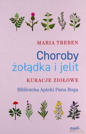 Choroby żołądka i jelit. Kuracje ziołowe - Maria Treben [KSIĄŻKA]