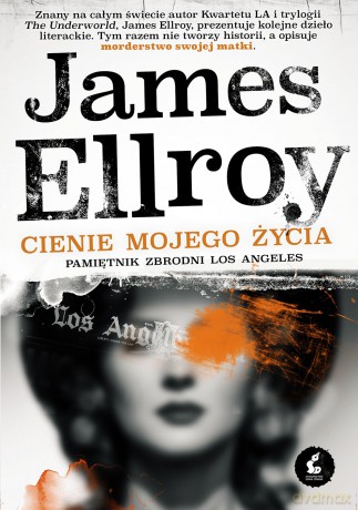 Cienie mojego życia. Pamiętnik zbrodni Los Angeles - James Ellroy [KSIĄŻKA]