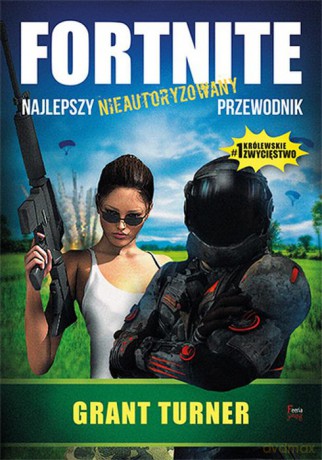 Fortnite. Najlepszy nieautoryzowany przewodnik - Grant Turner [KSIĄŻKA]