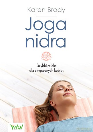 Joga nidra. Szybki relaks dla zmęczonych kobiet - Karen Brody [KSIĄŻKA]
