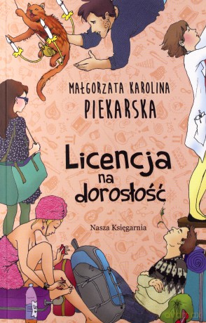 Licencja na dorosłość - Małgorzata Karolina Piekarska [KSIĄŻKA]
