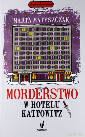 Morderstwo w Hotelu Kattowitz - Marta Matyszczak [KSIĄŻKA]