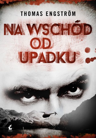 Na wschód od upadku - Thomas Engstrom [KSIĄŻKA]