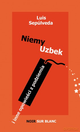 Niemy uzbek i inne opowieści z podziemia - Luis Sepulveda [KSIĄŻKA]