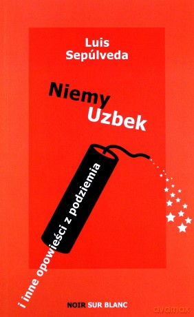 Niemy uzbek i inne opowieści z podziemia - Luis Sepulveda [KSIĄŻKA]