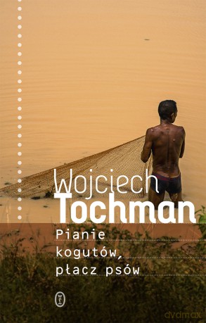 Pianie kogutów, płacz psów - Wojciech Tochman [KSIĄŻKA]