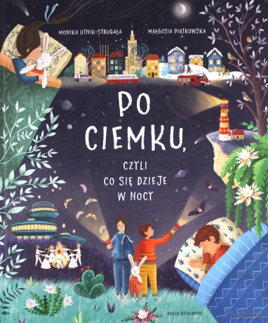 Po ciemku czyli co się dzieje w nocy - Monika Utnik-Strugała [KSIĄŻKA]
