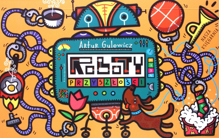 Roboty przyszłości - Artur Gulewicz [KSIĄŻKA]