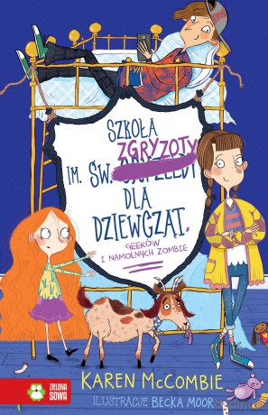 Szkoła im św Zgryzoty dla dziewcząt, geeków i namolnych zombie (Tom 3) - Karen Mccombie [KSIĄŻKA]