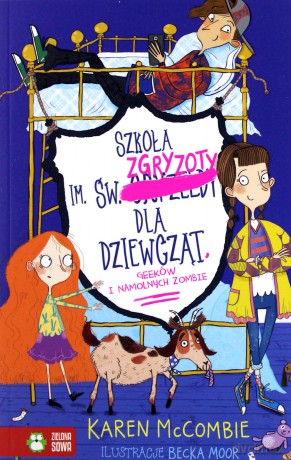Szkoła im św Zgryzoty dla dziewcząt, geeków i namolnych zombie (Tom 3) - Karen Mccombie [KSIĄŻKA]