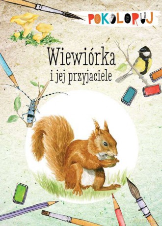 Wiewiórka i jej przyjaciele - Katarzyna Kopiec-Sekieta [KSIĄŻKA]