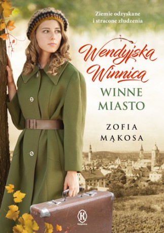 Winne miasto. Wendyjska winnica (Tom 2) - Zofia Mąkosa [KSIĄŻKA]