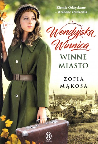 Winne miasto. Wendyjska winnica (Tom 2) - Zofia Mąkosa [KSIĄŻKA]