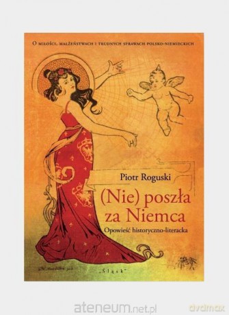 (Nie) poszła za Niemca - Piotr Roguski [KSIĄŻKA]