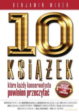 10 książek, które każdy konserwatysta powinien przeczytać - Benjamin Wiker [KSIĄŻKA]