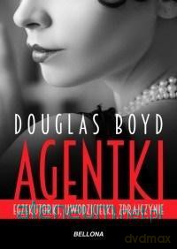 Agentki. Egzekutorki, uwodzicielki, zdrajczynie - Douglas Boyd [KSIĄŻKA]